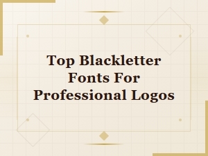 Top Blackletter Fonts for Professional Logos in 2024