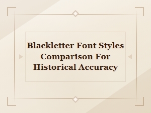 Blackletter Font Styles Compared for Historical Accuracy