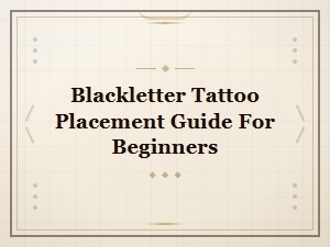 Blackletter Tattoo Placement Guide for Beginners: Best Body Spots & Tips