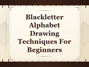Beginner's Guide to Drawing Blackletter Alphabet