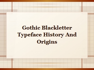 Free Gothic Blackletter Typeface History, Origins and Downloads